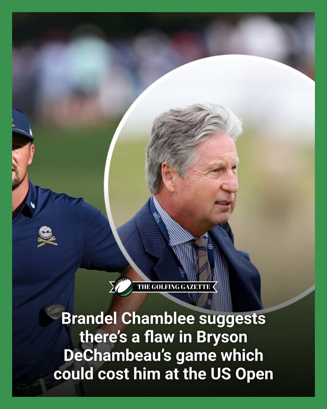 Brandel Chamblee Identifies Potential Weakness in Bryson DeChambeau’s Game Ahead of U.S. Open